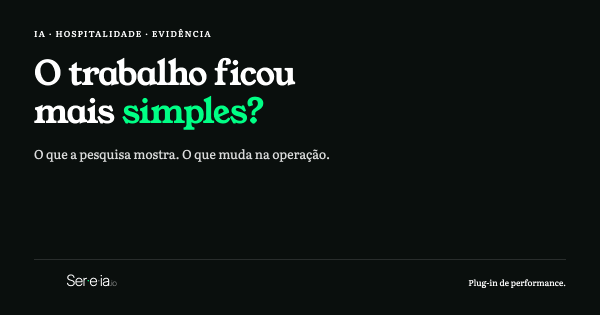 O trabalho ficou mais simples? IA na hospitalidade, evidências e resultados na operação.